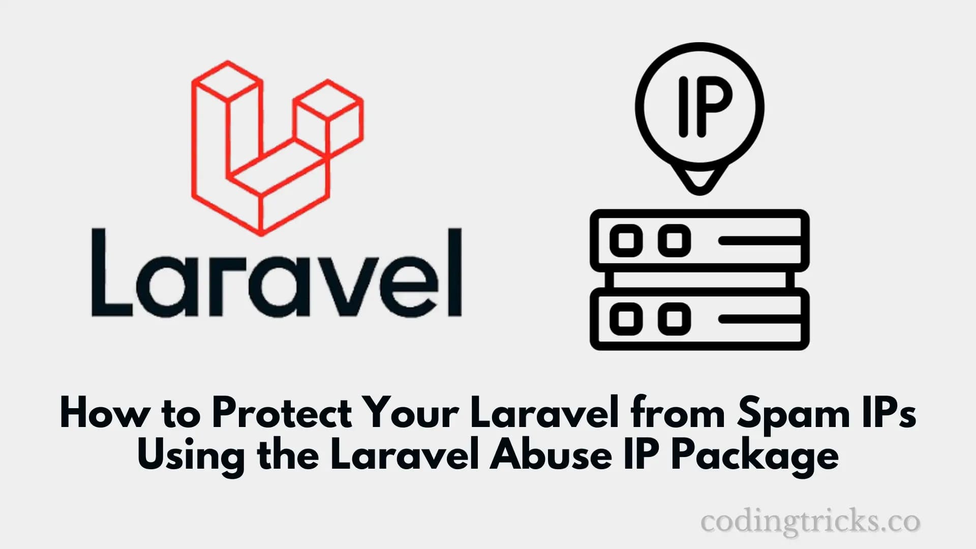 How to Protect Your Laravel from Spam IPs Using the Laravel Abuse IP Package