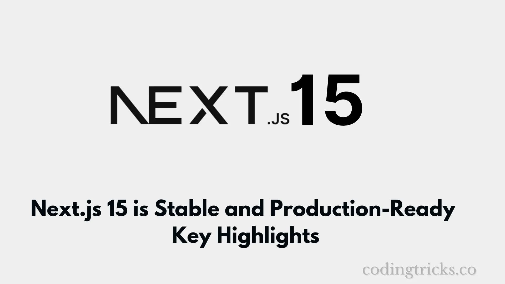 Next-js 15 is Stable and Production-Ready: Key Highlights